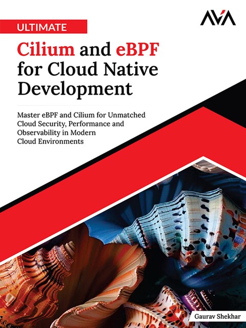 Ultimate Cilium and eBPF for Cloud Native Development, Gaurav Shekhar