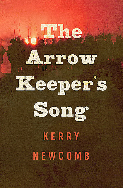 The Arrow Keeper's Song, Kerry Newcomb
