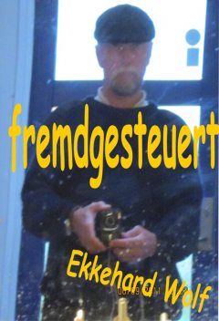 fremdgesteuert, Ekkehard Wolf