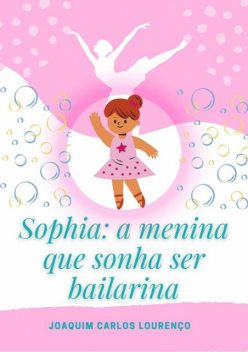Sophia: A Menina Que Sonha Ser Bailarina, Joaquim Carlos Lourenço
