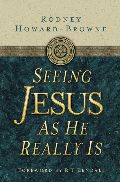 Seeing Jesus as He Really Is, Rodney Howard-Browne