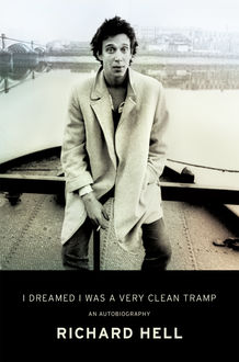 I Dreamed I Was a Very Clean Tramp, Richard Hell