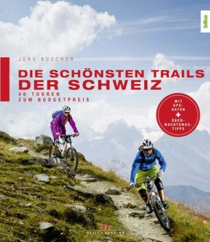 Die schönsten Trails der Schweiz, Jürg Buschor