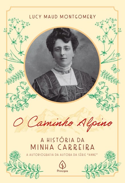 O Caminho Alpino: A História da Minha Carreira, Lucy Maud Montgomery