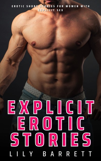 Explicit Erotic Stories, Lily Barrett