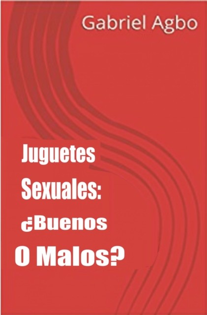Juguetes Sexuales: ¿Buenos O Malos, Gabriel Agbo