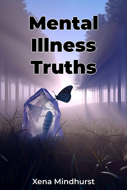 Mental Illness Truths, Xena Mindhurst