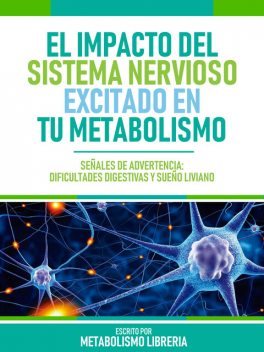 El Impacto Del Sistema Nervioso Excitado En Tu Metabolismo, Metabolismo Libreria