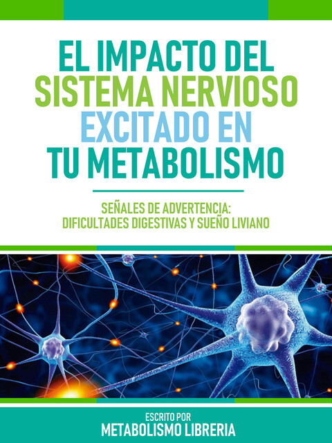 El Impacto Del Sistema Nervioso Excitado En Tu Metabolismo, Metabolismo Libreria