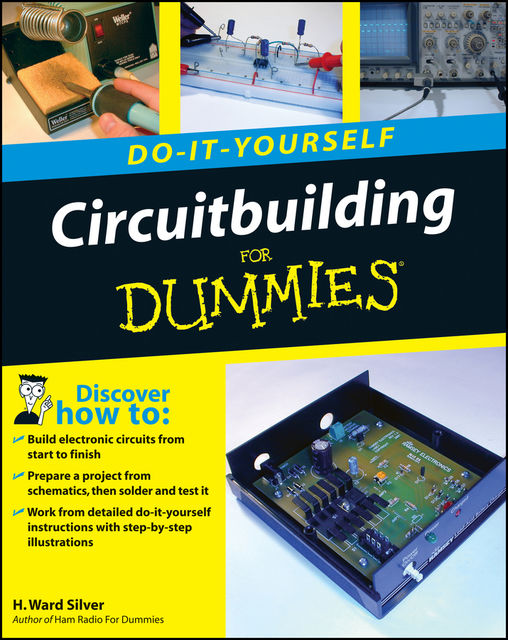 Circuitbuilding Do-It-Yourself For Dummies, H.Ward Silver