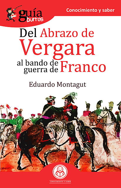 GuíaBurros Del abrazo de Vergara al Bando de Guerra de Franco, Eduardo Montagut