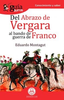 GuíaBurros Del abrazo de Vergara al Bando de Guerra de Franco, Eduardo Montagut