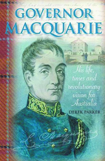 Governor Macquarie, Derek Parker