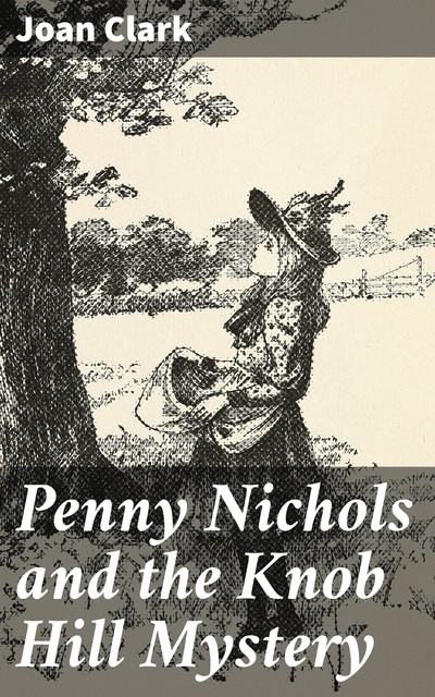 Penny Nichols and the Knob Hill Mystery, Joan Clark