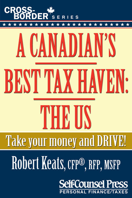 A Canadian's Best Tax Haven: The US, Robert Keats