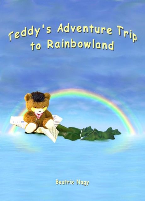 Teddy's Adventure Trip to Rainbowland, Beatrix Nagy