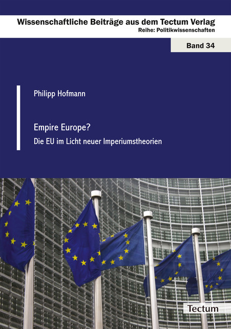 Empire Europe? Die EU im Licht neuer Imperiumstheorien, Philipp Hofmann