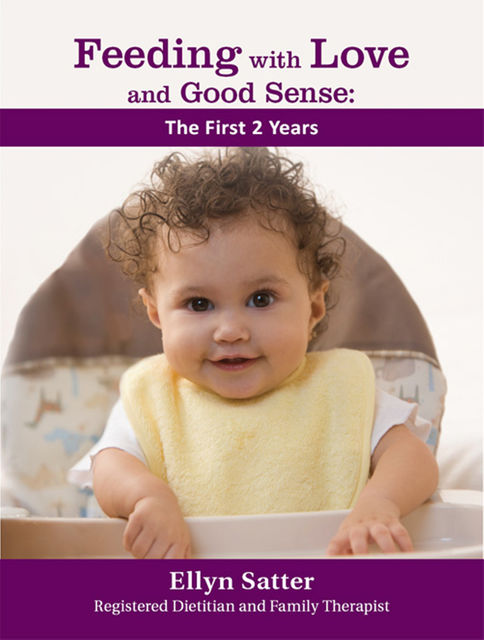 Feeding with Love and Good Sense: The First Two Years, Ellyn Satter