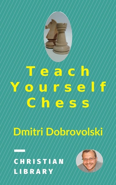 Teach Yourself Chess, Dmitri Dobrovolski