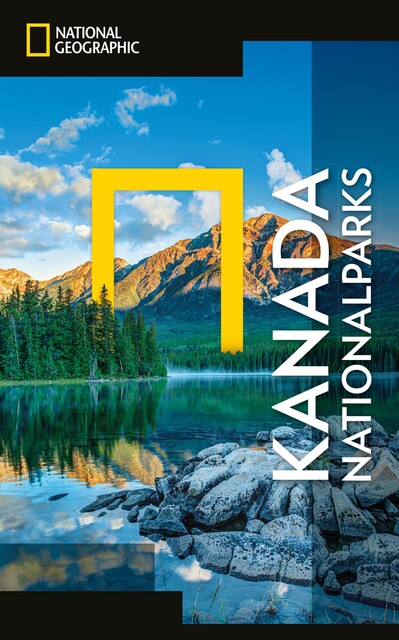 NATIONAL GEOGRAPHIC Reiseführer Kanada Nationalparks, NATIONAL GEOGRAPHIC