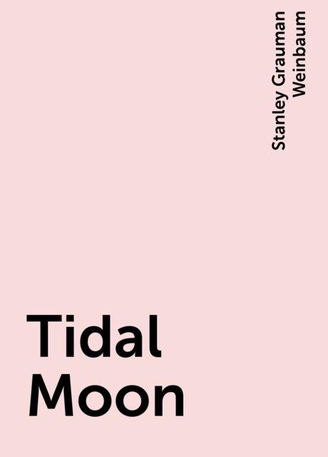 Tidal Moon, Stanley Grauman Weinbaum