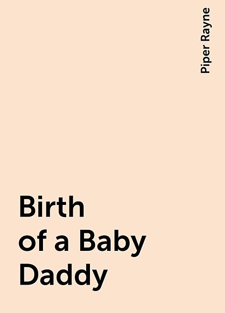 Birth of a Baby Daddy, Piper Rayne