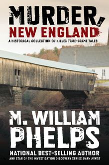 Murder, New England, M. William Phelps