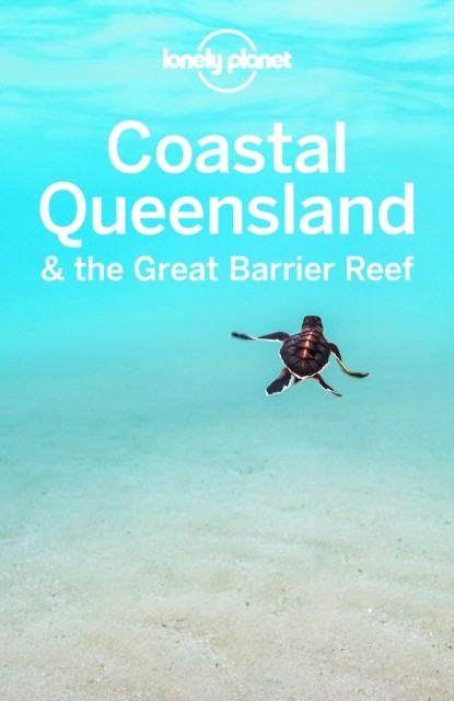Lonely Planet Coastal Queensland & the Great Barrier Reef, Paul Harding