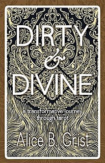 Dirty & Divine, Alice Grist