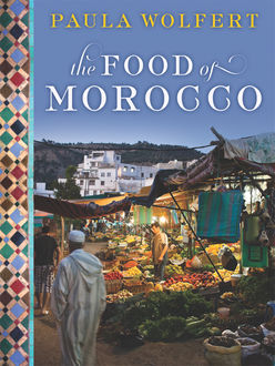 The Food of Morocco, Paula Wolfert
