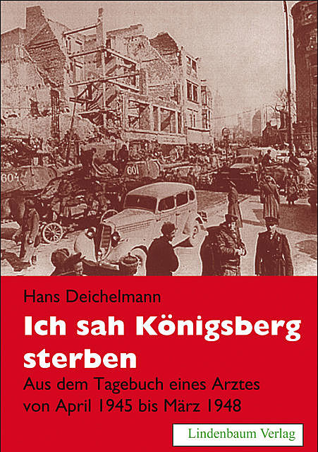 Ich sah Königsberg sterben, Hans Deichelmann