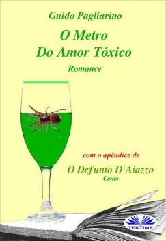 O Metro Do Amor Tóxico – Romance, Guido Pagliarino