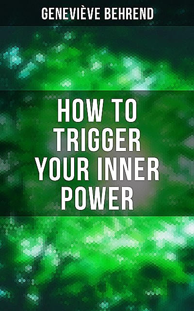 How to Trigger Your Inner Power, Genevieve Behrend