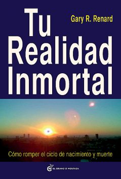 Tu realidad inmortal, Gary R. Renard