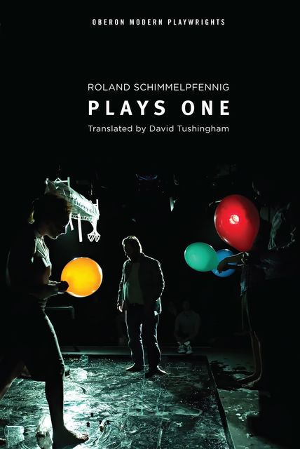 Schimmelpfennig: Plays One, David Tushingham, Roland Schimmelpfennig