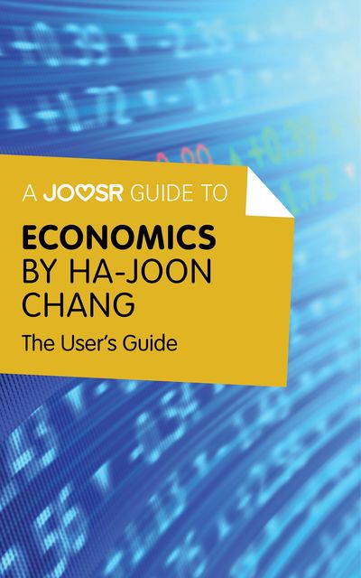 A Joosr Guide to Economics by Ha-Joon Chang, Joosr