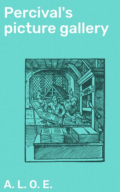 Percival's picture gallery, A.L.O.E.