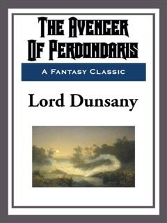 The Avenger of Perdóndaris, Lord Dunsany