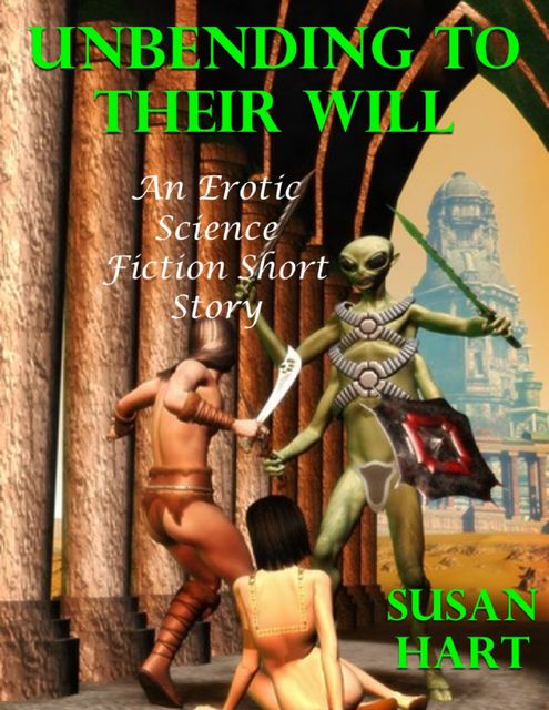 Unbending to Their Will: An Erotic Science Fiction Short Story, Susan Hart