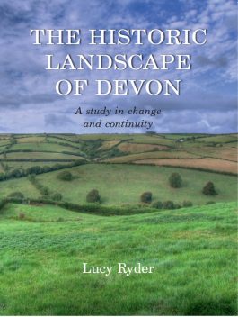The Historic Landscape of Devon, Lucy Ryder