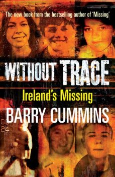 Without Trace – Ireland’s Missing, Barry Cummins