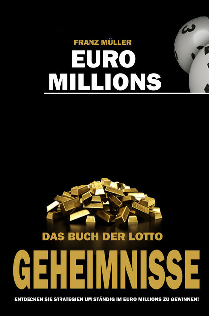 Euro Millions – Das Buch der Lotto Geheimnisse, Franz Müller