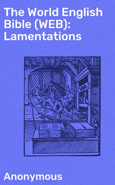 The World English Bible (WEB): Lamentations, 