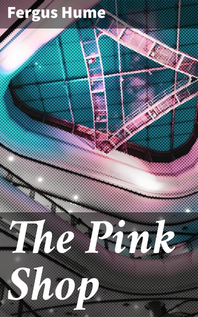 The Pink Shop, Fergus Hume