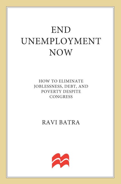 End Unemployment Now, Ravi Batra