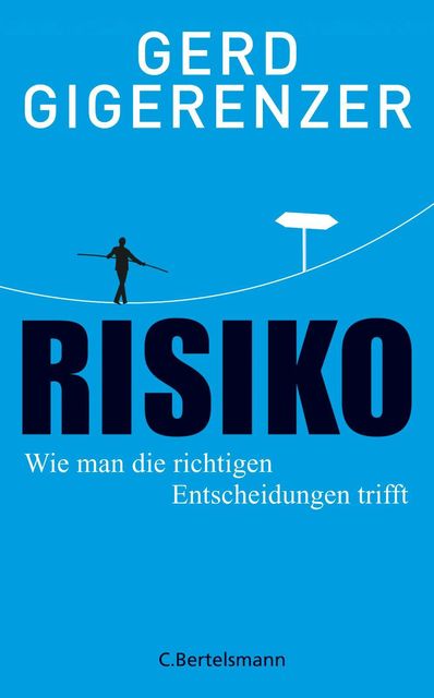 Risiko: Wie man die richtigen Entscheidungen trifft (German Edition), Gerd Gigerenzer