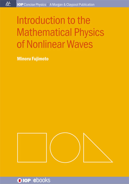 Introduction to the Mathematical Physics of Nonlinear Waves, Minoru Fujimoto