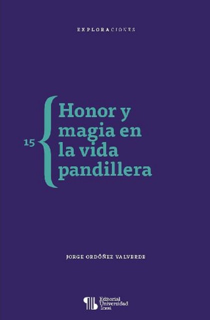 Honor y magia en la vida pandillera, Alberto Valencia Gutiérrez, Jorge Ordóñez Valverde