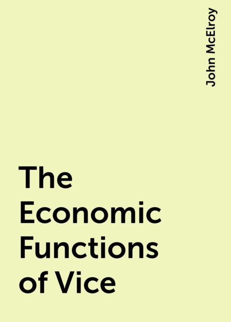 The Economic Functions of Vice, John McElroy