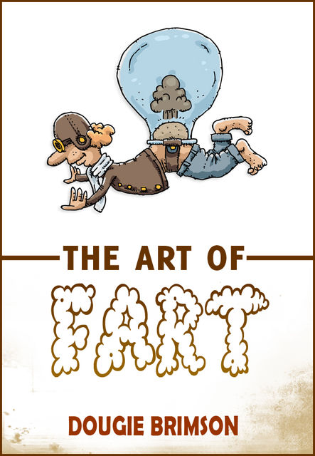The Art of Fart: The Joy of Flatulence!, Dougie Brimson